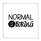 Thumbnail von Bilderrahmen mit Spruch - Normal is Boring 1 