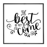 Thumbnail von Bilderrahmen mit Spruch - The Best Is Yet To Come 