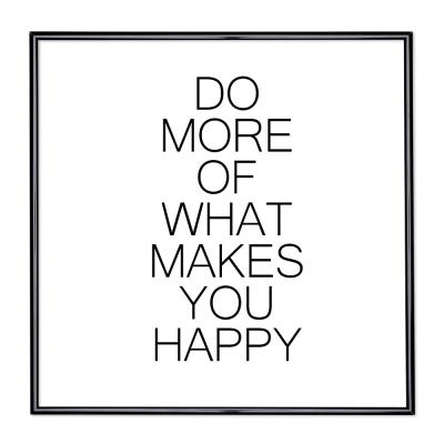 Bilderrahmen mit Spruch - Do More Of What Makes You Happy 