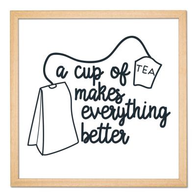 Bilderrahmen mit Spruch - Cup Of Tea Makes Everything Better 