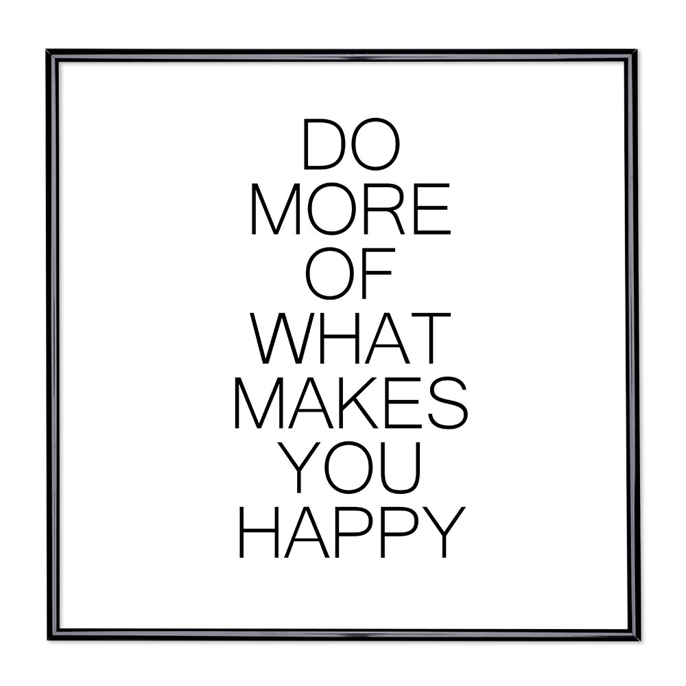Bilderrahmen mit Spruch - Do More Of What Makes You Happy